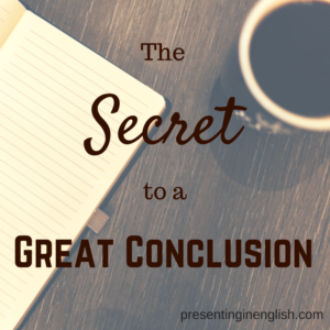 The Secret To A Great Conclusion Presenting In English