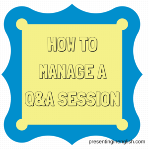 HOW TO MANAGE A Q&A SESSION